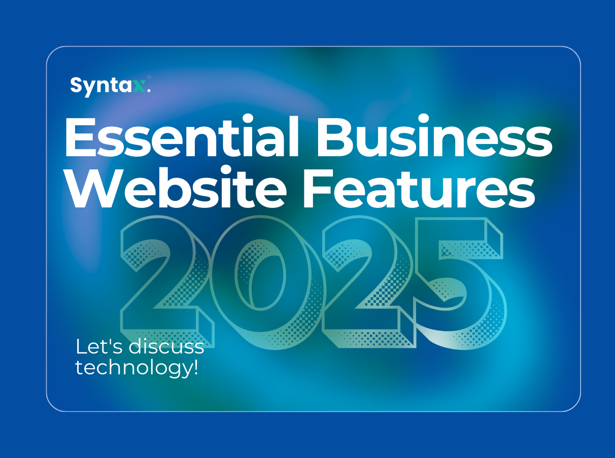 Essential Features Every Business Website Must Have in 2025